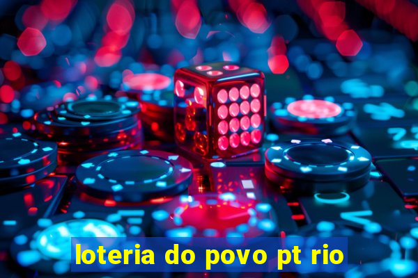 loteria do povo pt rio